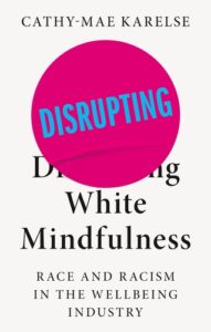 Book cover of Disrupting white mindfulness